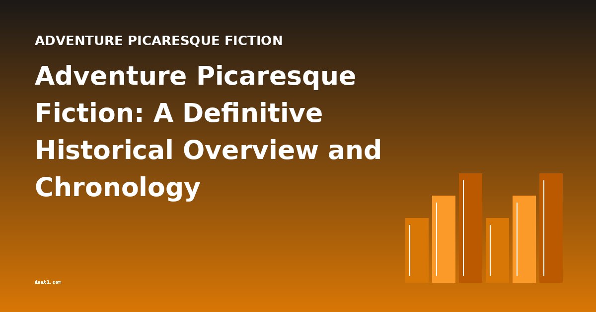 Adventure Picaresque Fiction: A Definitive Historical Overview and Chronology