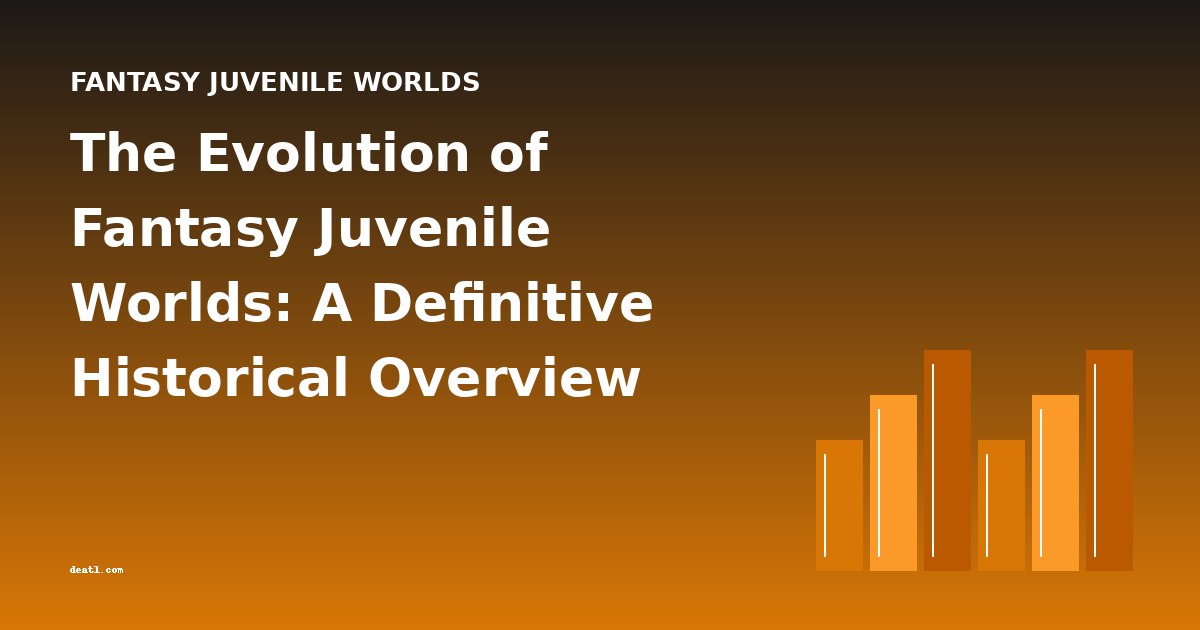 The Evolution of Fantasy Juvenile Worlds: A Definitive Historical Overview