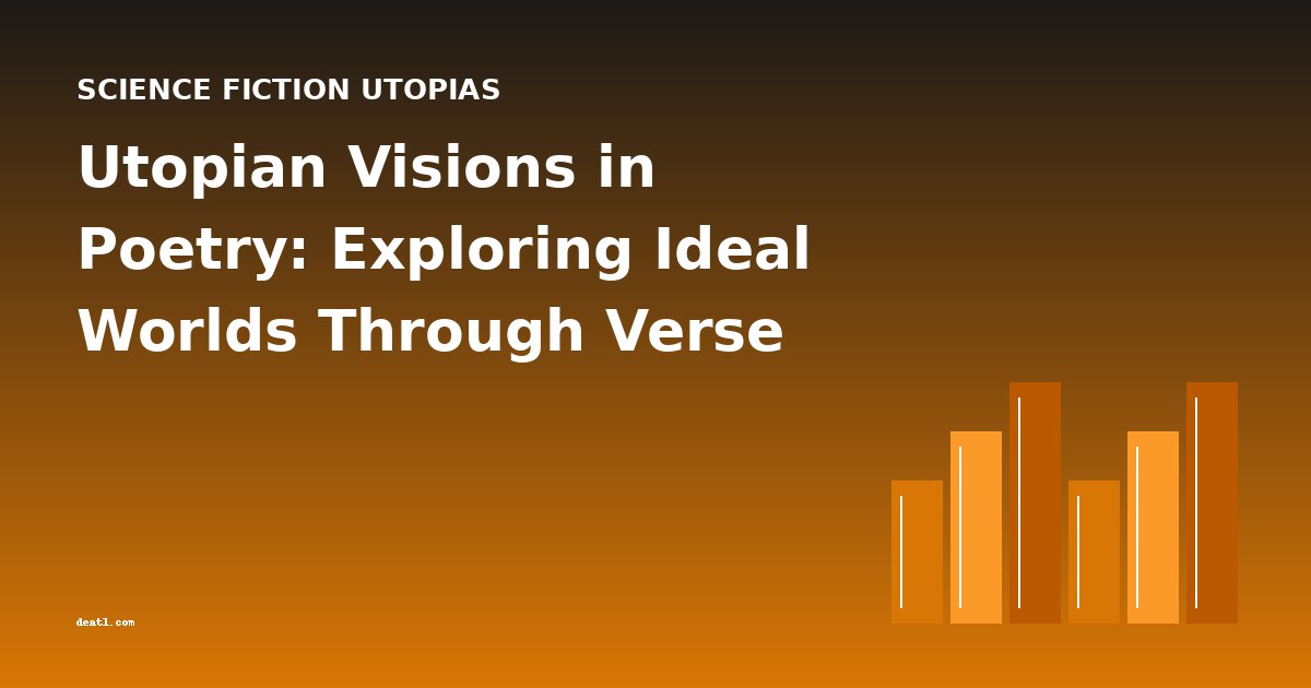 Utopian Visions in Poetry: Exploring Ideal Worlds Through Verse
