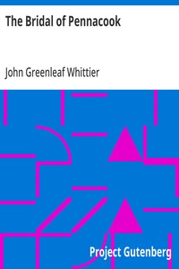 Cover of The Bridal of Pennacook Part 2 From Volume I of The Works of John Greenleaf Whittier — Context and Discussion