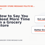 How to Say You Need More Time in a Grocery Store Message