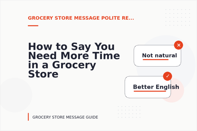 How to Say You Need More Time in a Grocery Store Message How to Say You Need More Time in a Grocery Store Message