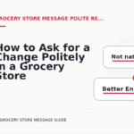 How to Ask for a Change Politely in a Grocery Store Message