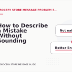 How to Describe a Mistake Without Sounding Rude in Grocery Store Message English
