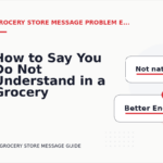 How to Say You Do Not Understand in a Grocery Store Message