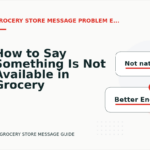 How to Say Something Is Not Available in Grocery Store Message English