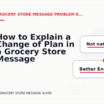 How to Explain a Change of Plan in a Grocery Store Message