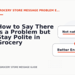 How to Say There Is a Problem but Stay Polite in Grocery Store Message English