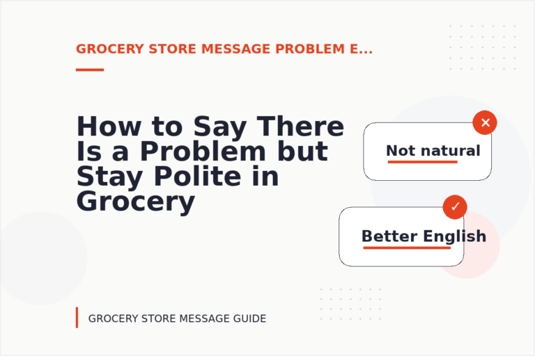How to Say There Is a Problem but Stay Polite in Grocery Store Message English How to Say There Is a Problem but Stay Polite in Grocery Store Message English