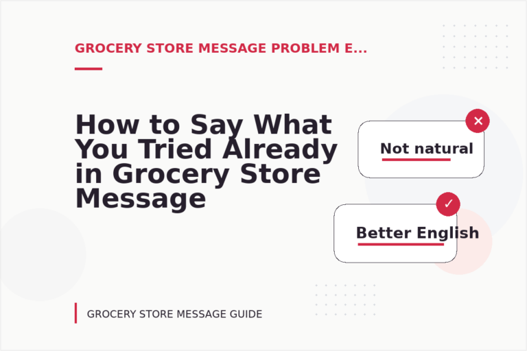 How to Say What You Tried Already in Grocery Store Message English