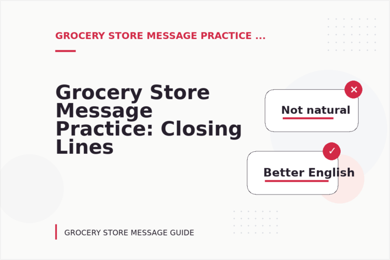 Grocery Store Message Practice: Closing Lines and Follow-Ups